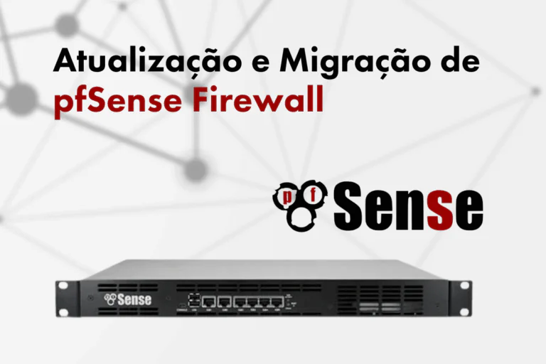 Atualização e Migração de pfSense Firewall