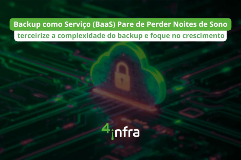 Backup como Serviço (BaaS) Proteja o Ativo Mais Valioso da Sua Empresa