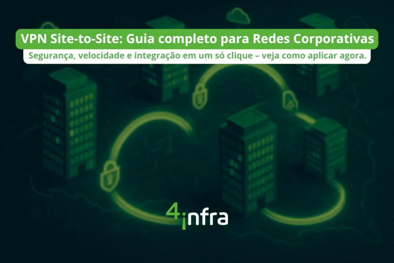 VPN Site-to-Site Guia Completo para Conectar Redes Corporativas Seguras