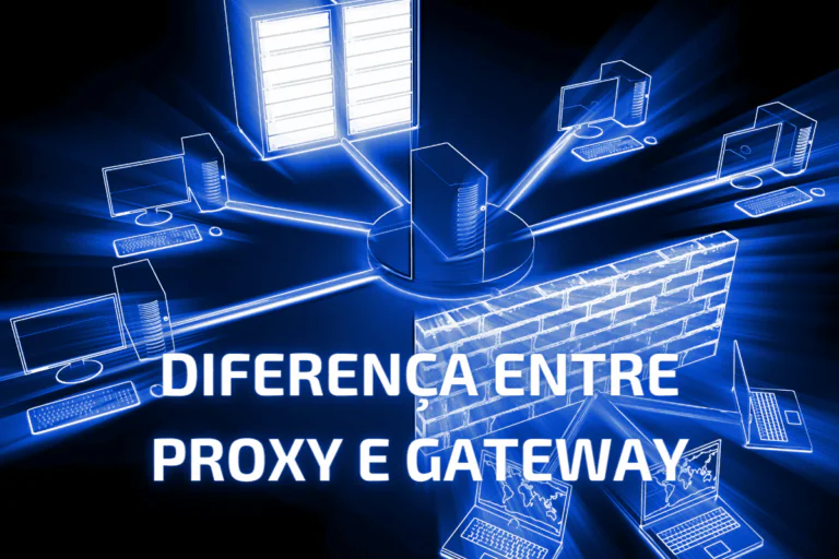 Proxy e Gateway: Saiba as diferenças
