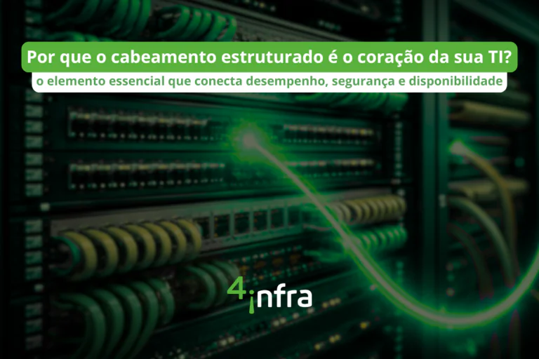 Por que o cabeamento estruturado é o coração da sua TI